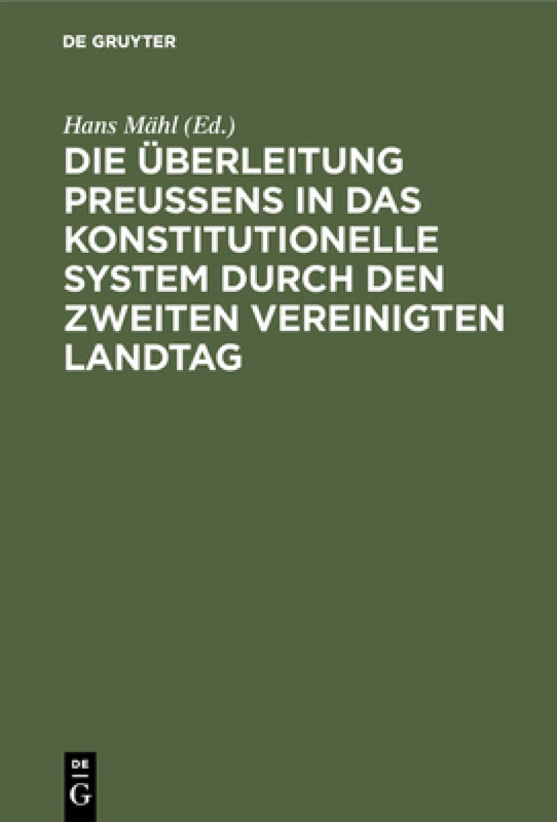 Überleitung Preußens in das konstitutionelle System durch den zweiten Vereinigten Landtag