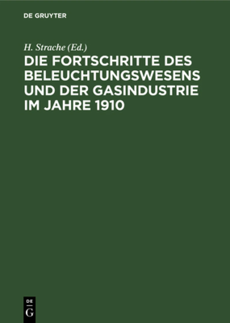Fortschritte des Beleuchtungswesens und der Gasindustrie im Jahre 1910