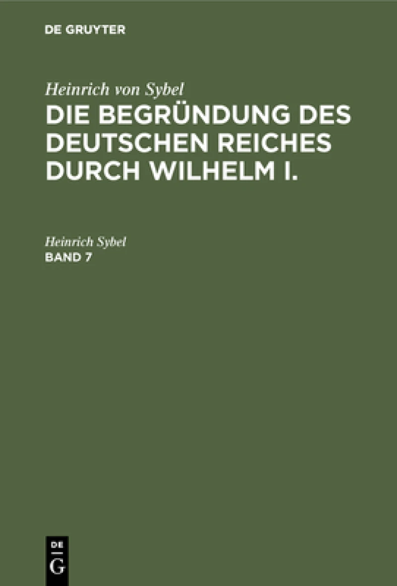 Begründung des Deutschen Reiches durch Wilhelm I.. Band 7
