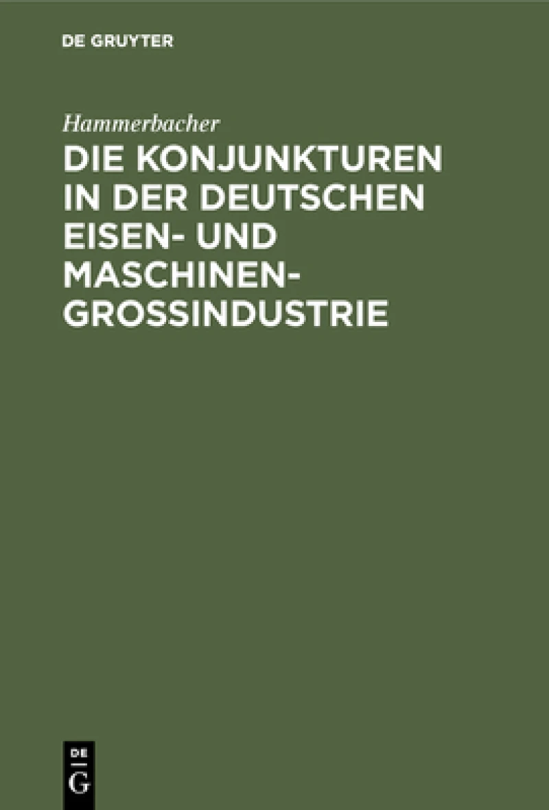 Konjunkturen in der deutschen Eisen- und Maschinen-Großindustrie