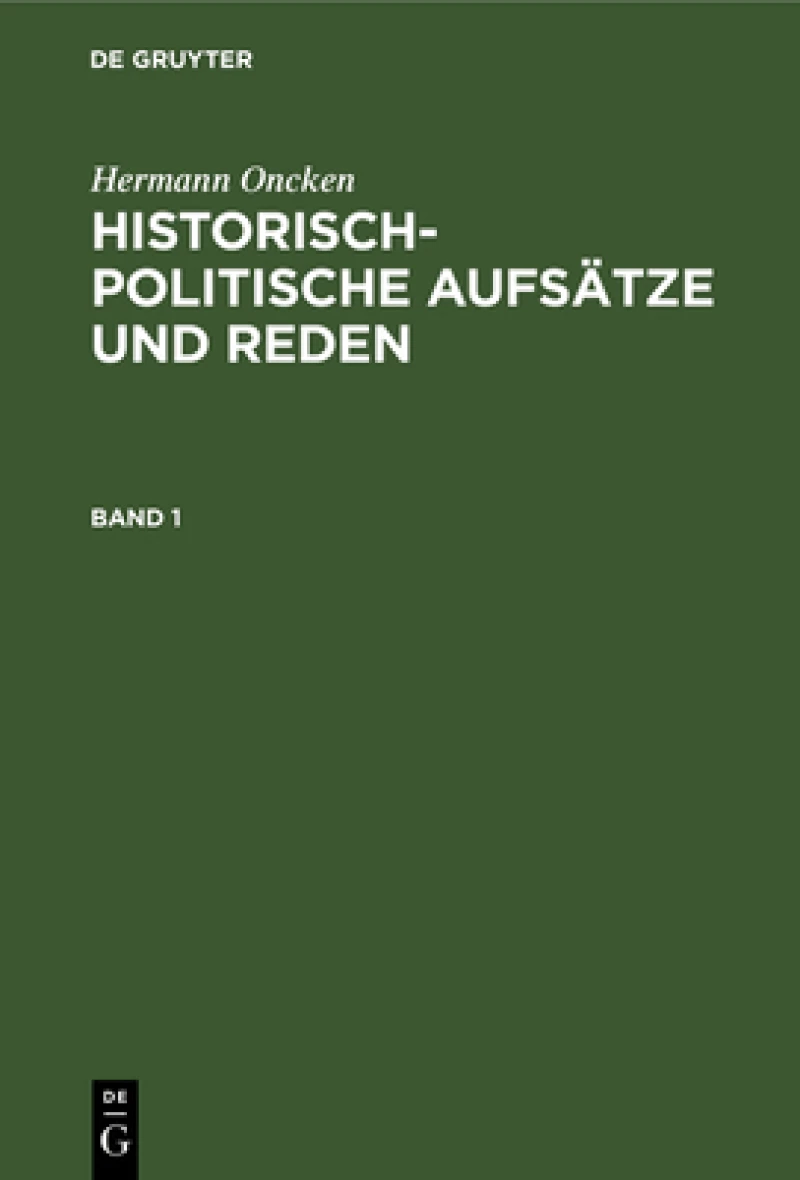 Historisch-politische Aufsätze und Reden. Band 1