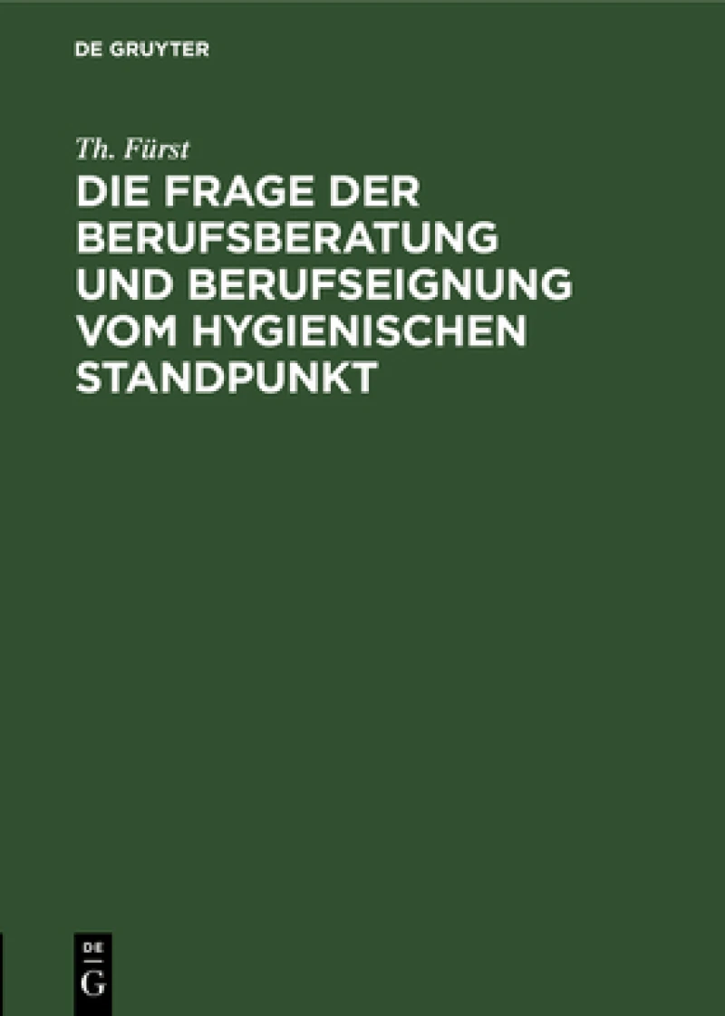 Frage der Berufsberatung und Berufseignung vom hygienischen Standpunkt