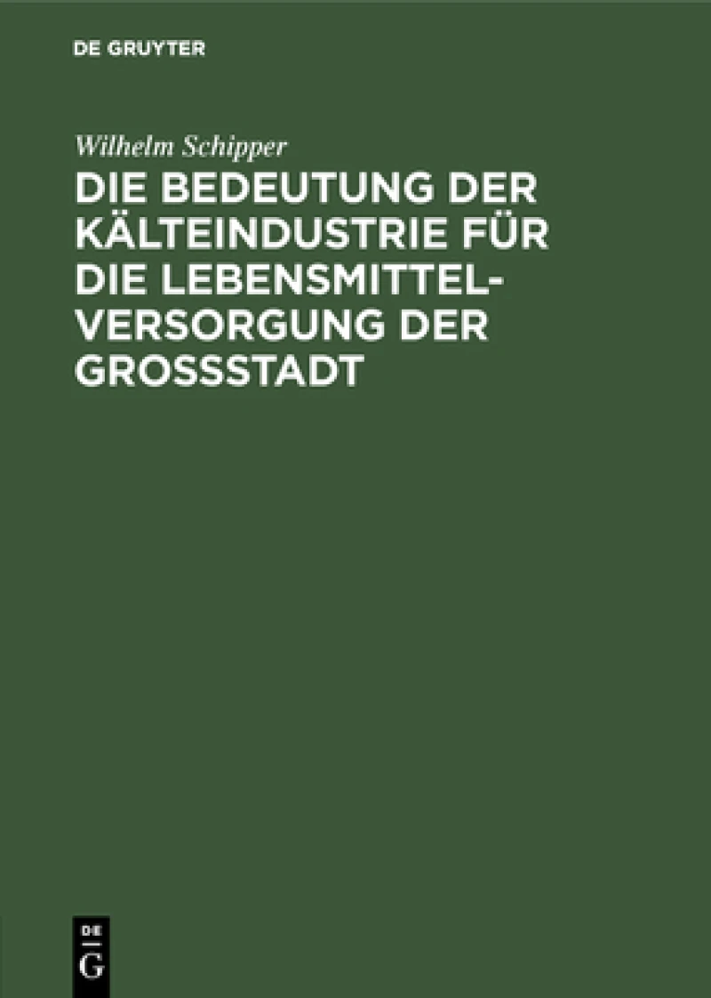 Bedeutung der Kälteindustrie für die Lebensmittelversorgung der Grossstadt