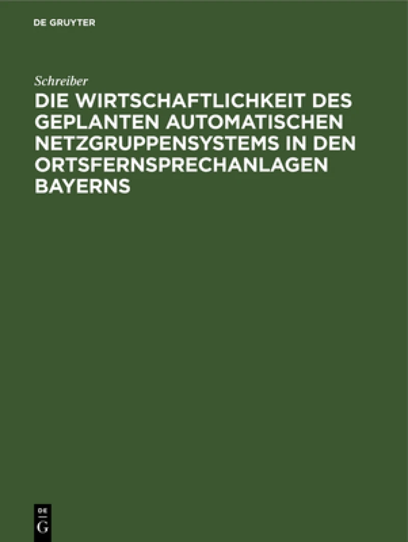 Wirtschaftlichkeit des geplanten automatischen Netzgruppensystems in den Ortsfernsprechanlagen Bayerns