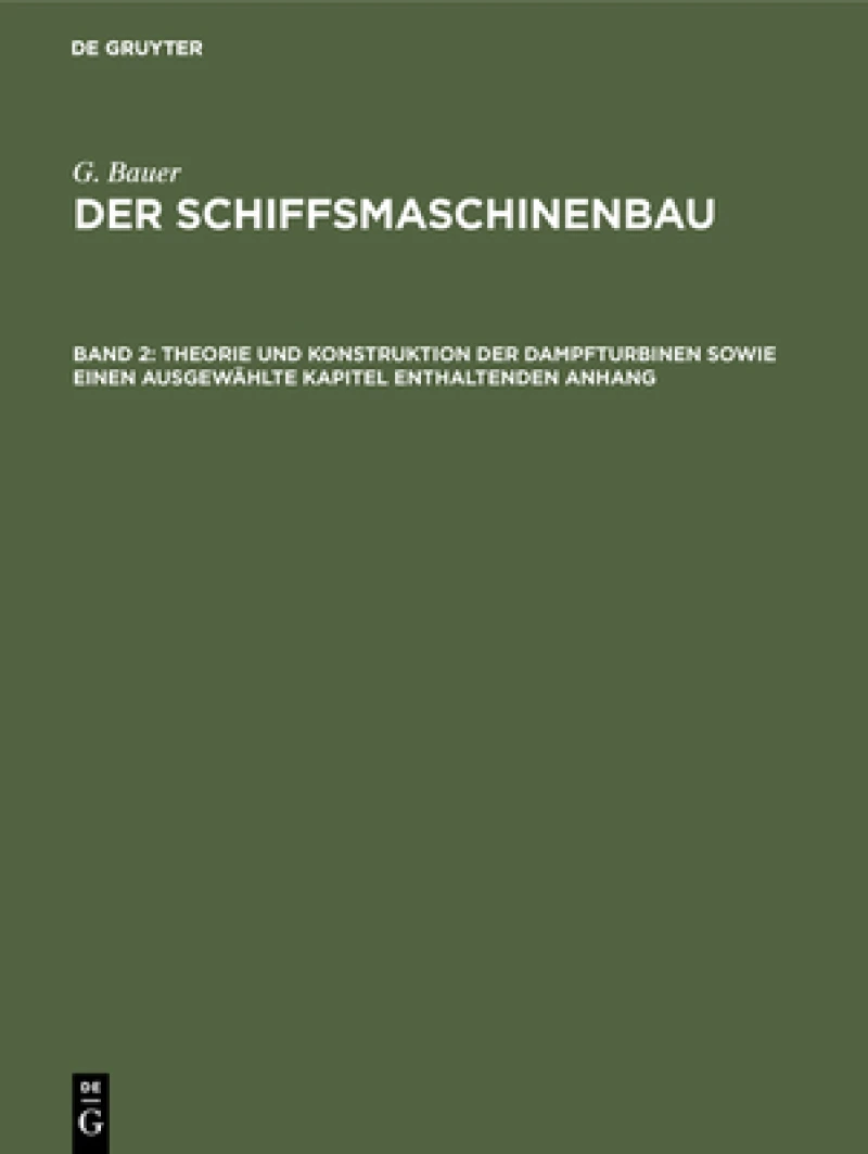 Theorie und Konstruktion der Dampfturbinen sowie einen ausgewählte Kapitel enthaltenden Anhang