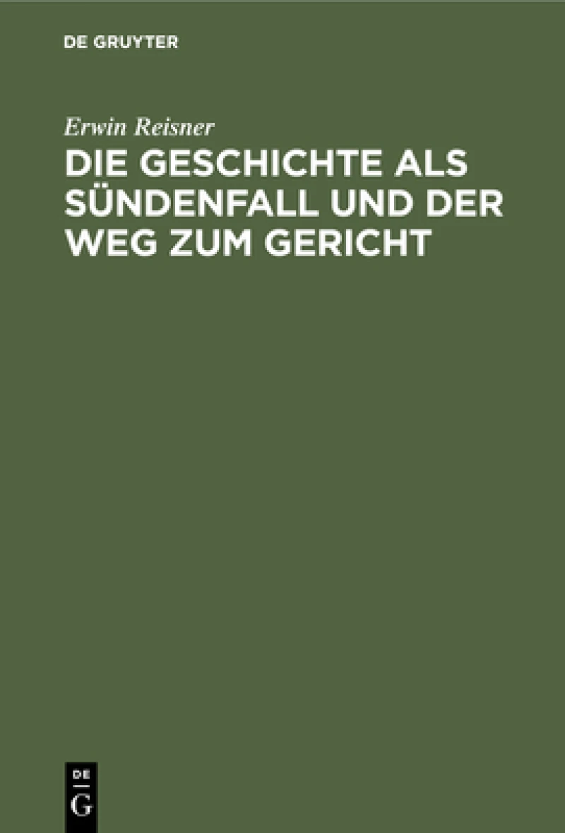 Geschichte als Sündenfall und der Weg zum Gericht