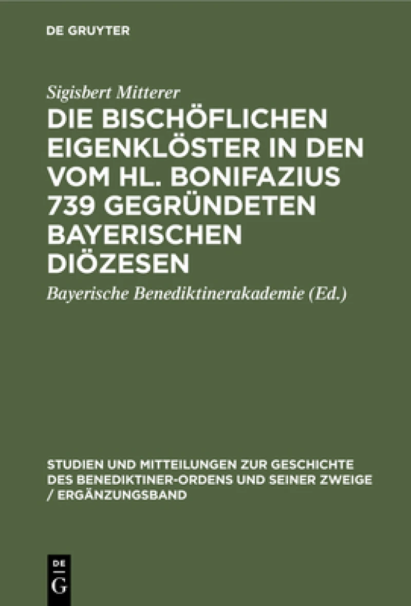 bischöflichen Eigenklöster in den vom Hl. Bonifazius 739 gegründeten bayerischen Diözesen