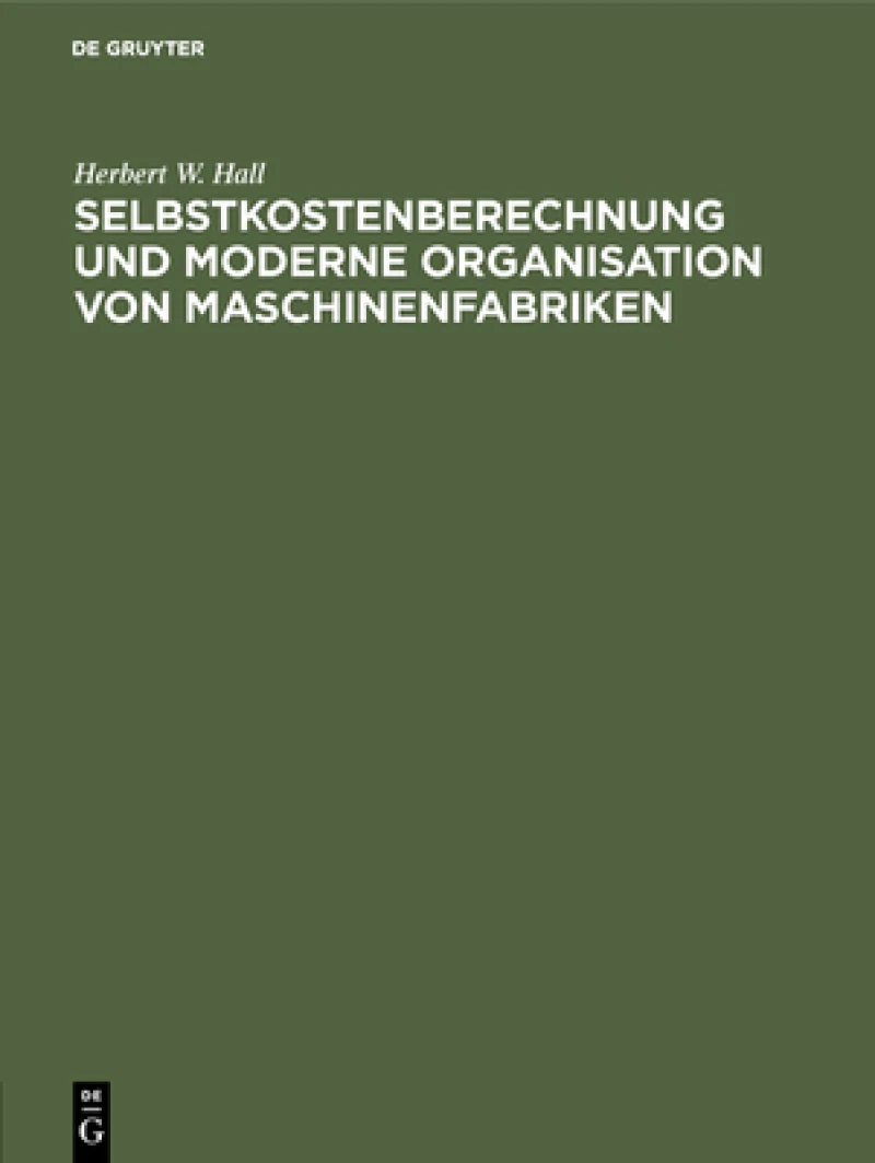 Selbstkostenberechnung und moderne Organisation von Maschinenfabriken