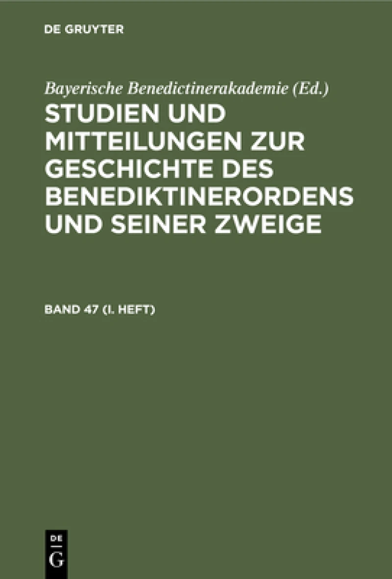 Studien und Mitteilungen zur Geschichte des Benediktinerordens und seiner Zweige. Band 47 (I. Heft)