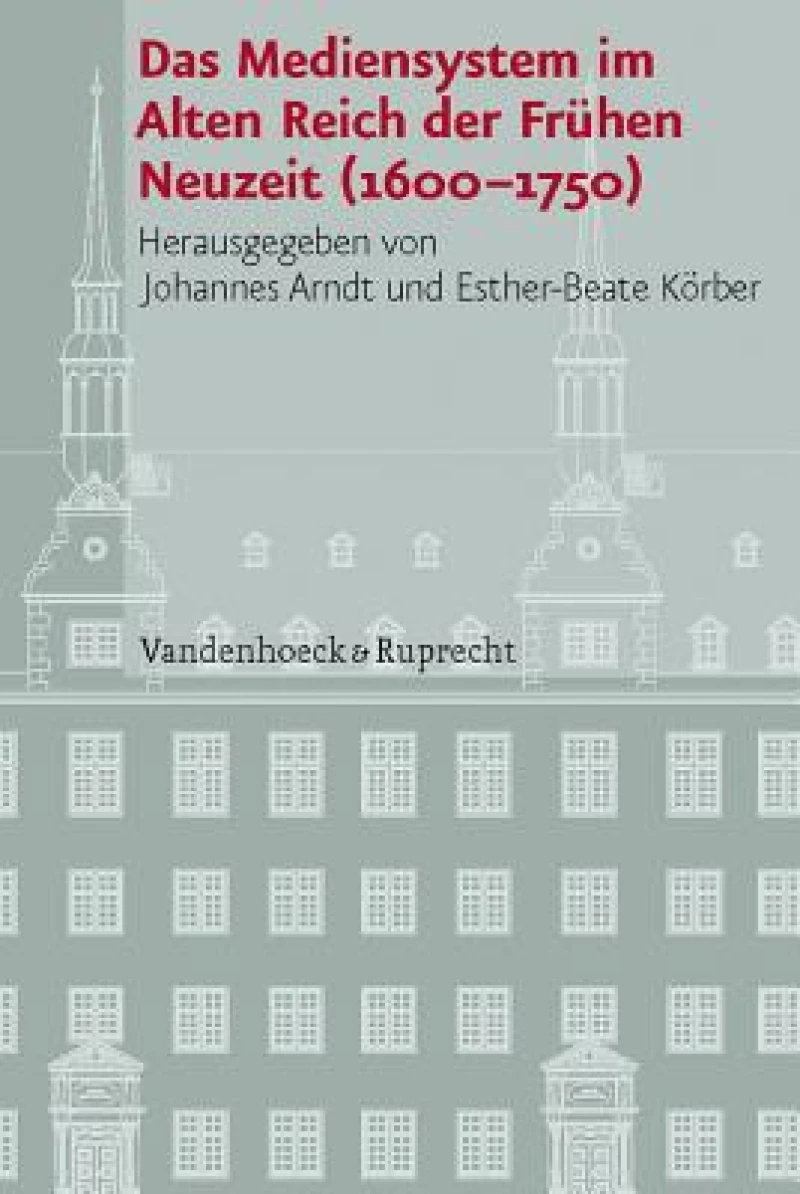 Mediensystem Im Alten Reich Der Fruhen Neuzeit 1600-1750