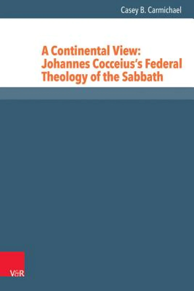 Continental View: Johannes Cocceius’s Federal Theology of the Sabbath