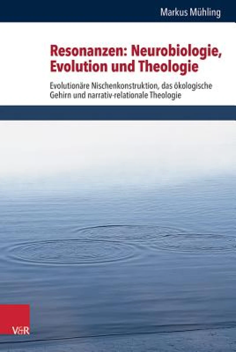 Resonanzen: Neurobiologie, Evolution Und Theologie