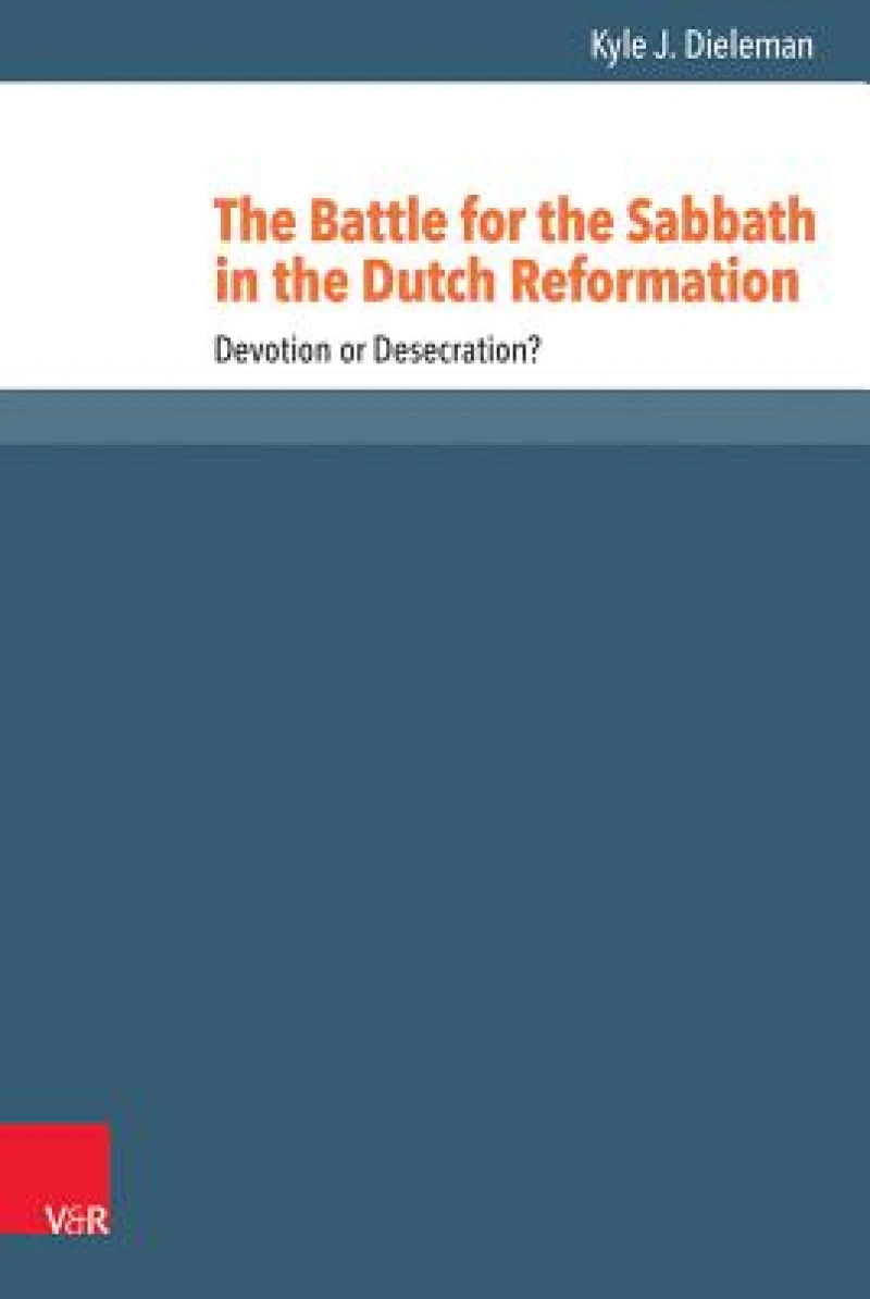 The Battle for the Sabbath in the Dutch Reformation