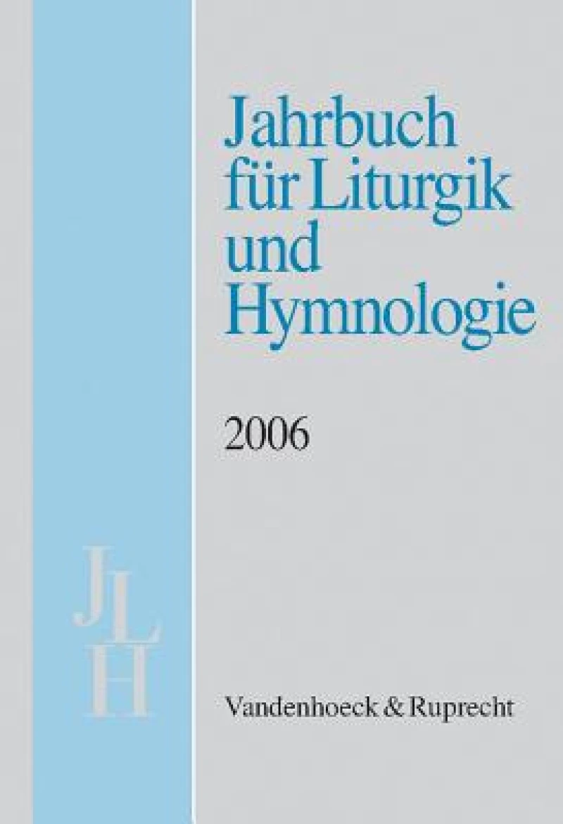 Jahrbuch fur Liturgik und Hymnologie, 45. Band, 2006
