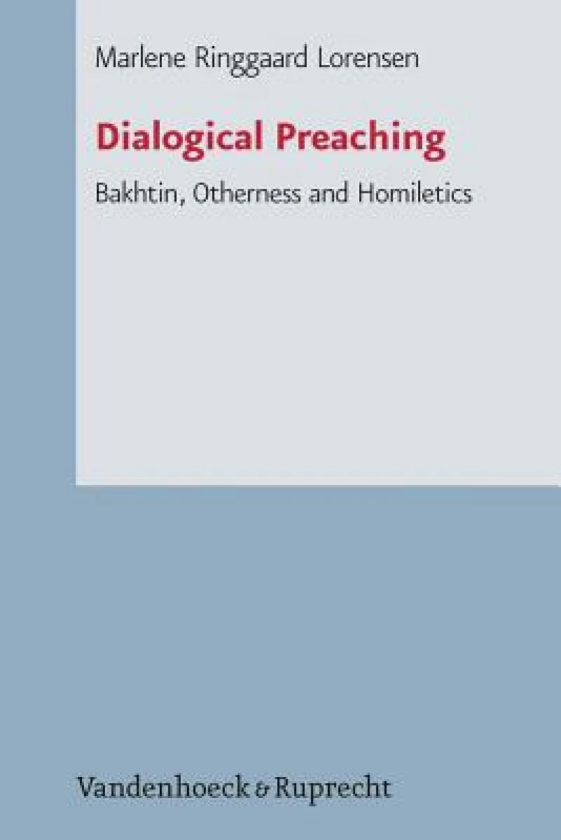 Dialogical Preaching: Bakhtin, Otherness and Homiletics