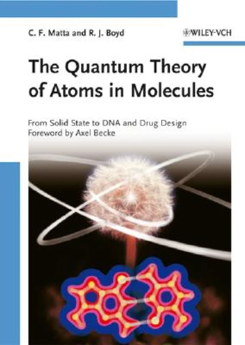 The Quantum Theory of Atoms in Molecules – From Solid State to DNA and Drug Design