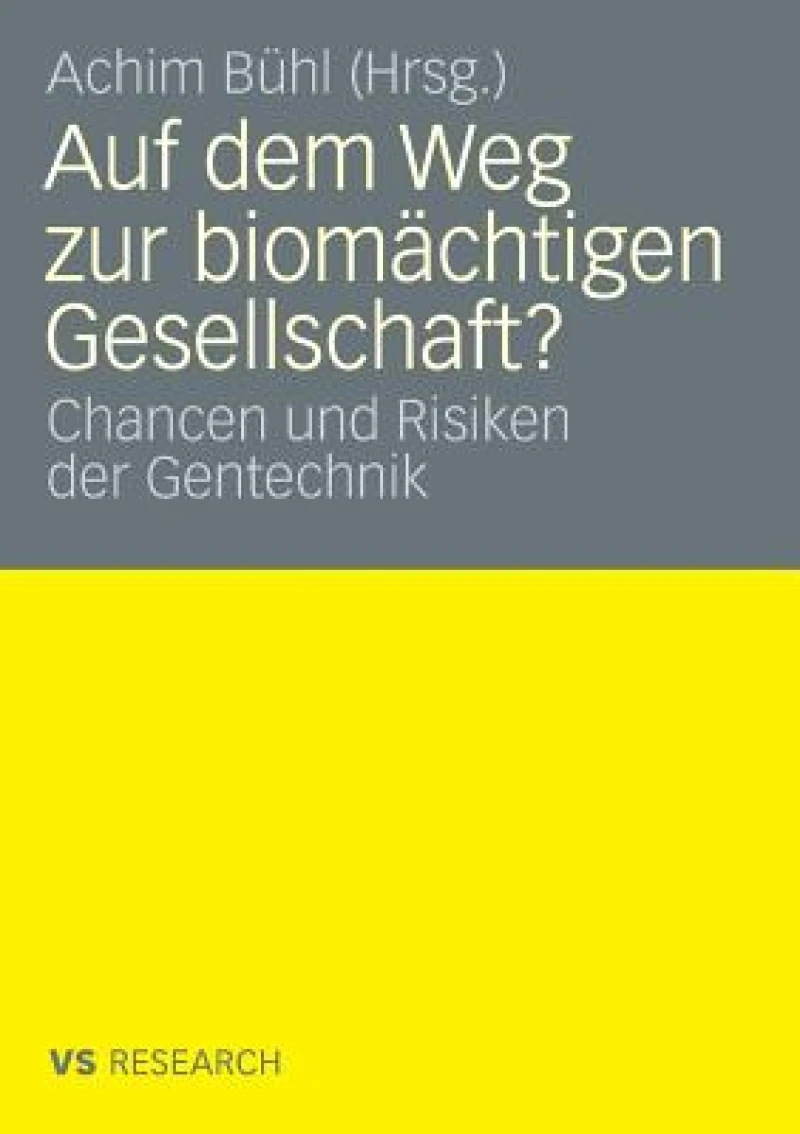 Auf dem Weg zur biomächtigen Gesellschaft?