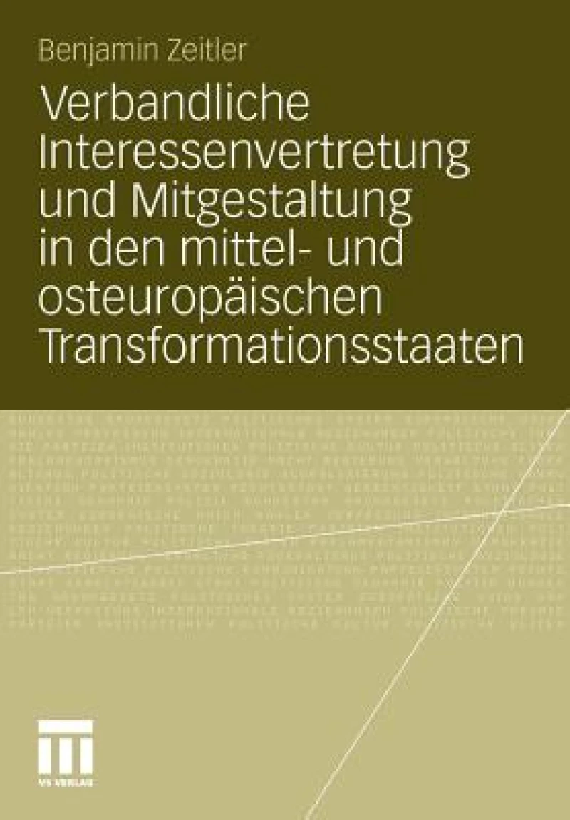 Verbandliche Interessenvertretung und Mitgestaltung in den mittel- und osteuropaischen Transformationsstaaten