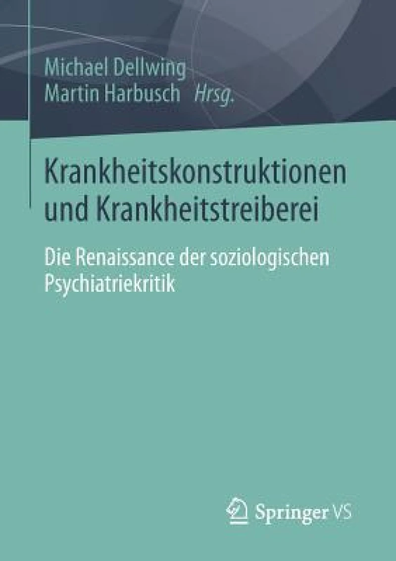 Krankheitskonstruktionen und Krankheitstreiberei