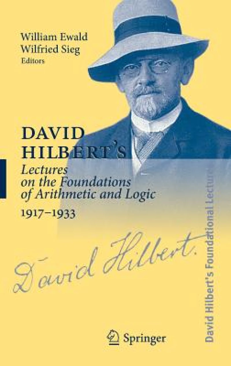 David Hilbert''s Lectures on the Foundations of Arithmetic and Logic 1917-1933