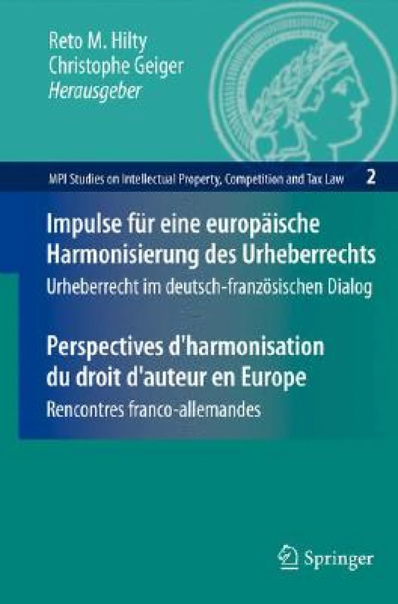 Impulse für eine europäische Harmonisierung des Urheberrechts / Perspectives d''harmonisation du droit d''auteur en Europe