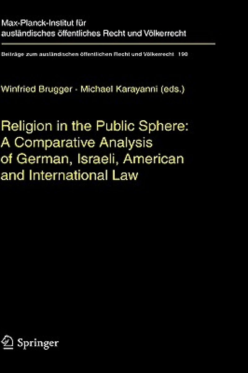 Religion in the Public Sphere: A Comparative Analysis of German, Israeli, American and International Law