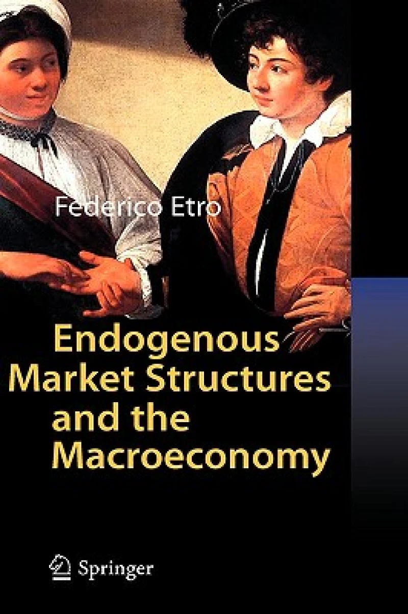 Endogenous Market Structures and the Macroeconomy