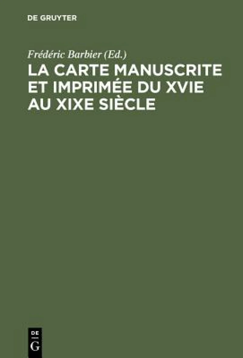 La Carte Manuscrite Et Imprimée Du Xvie Au Xixe Siècle