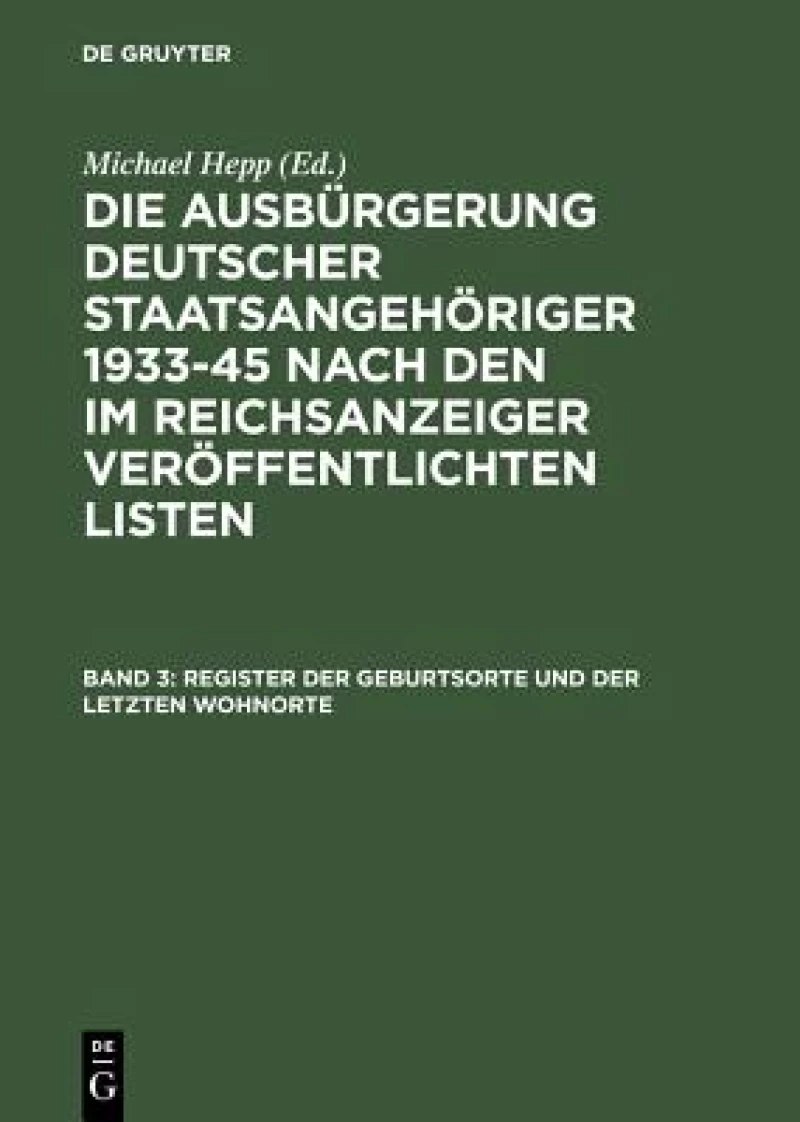 Register Der Geburtsorte Und Der Letzten Wohnorte / Index to Place of Birth. Index to Place of Last-Known Residence