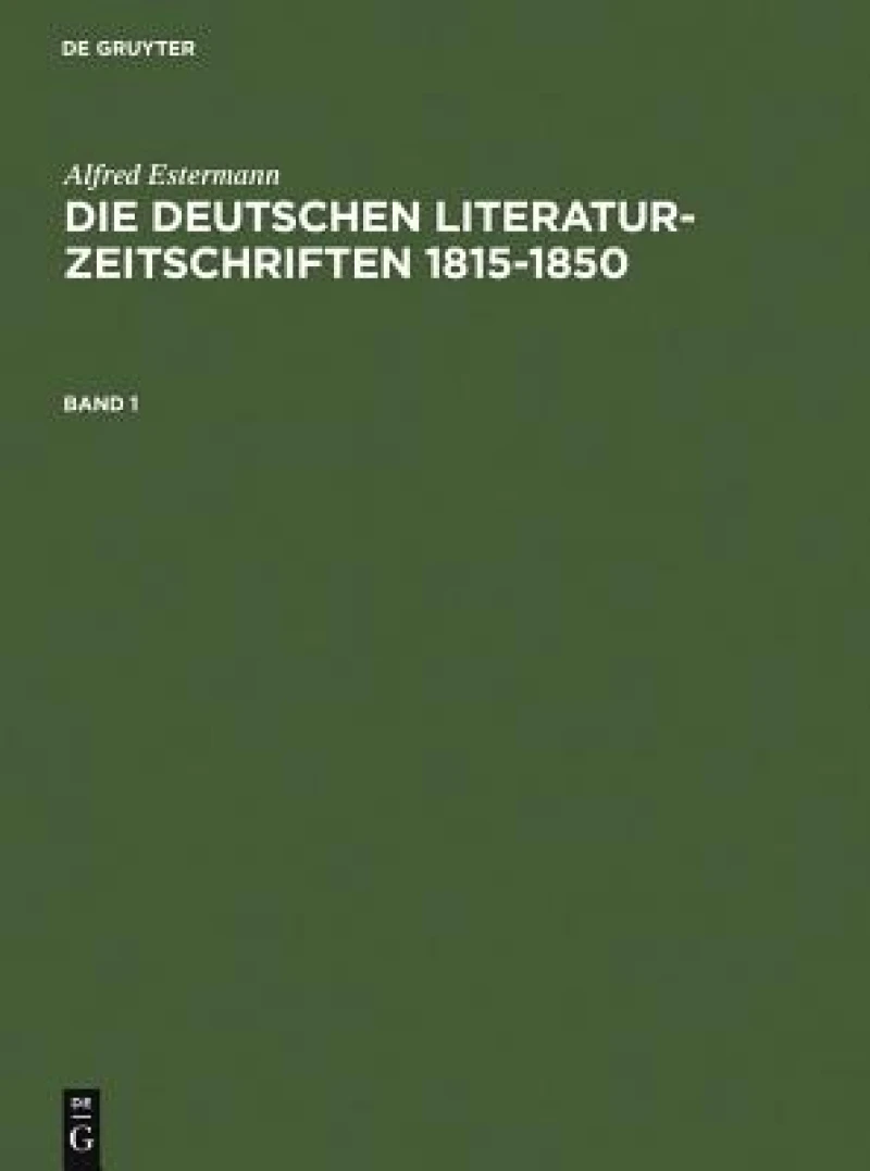 deutschen Literatur-Zeitschriften 1815-1850. Band 1