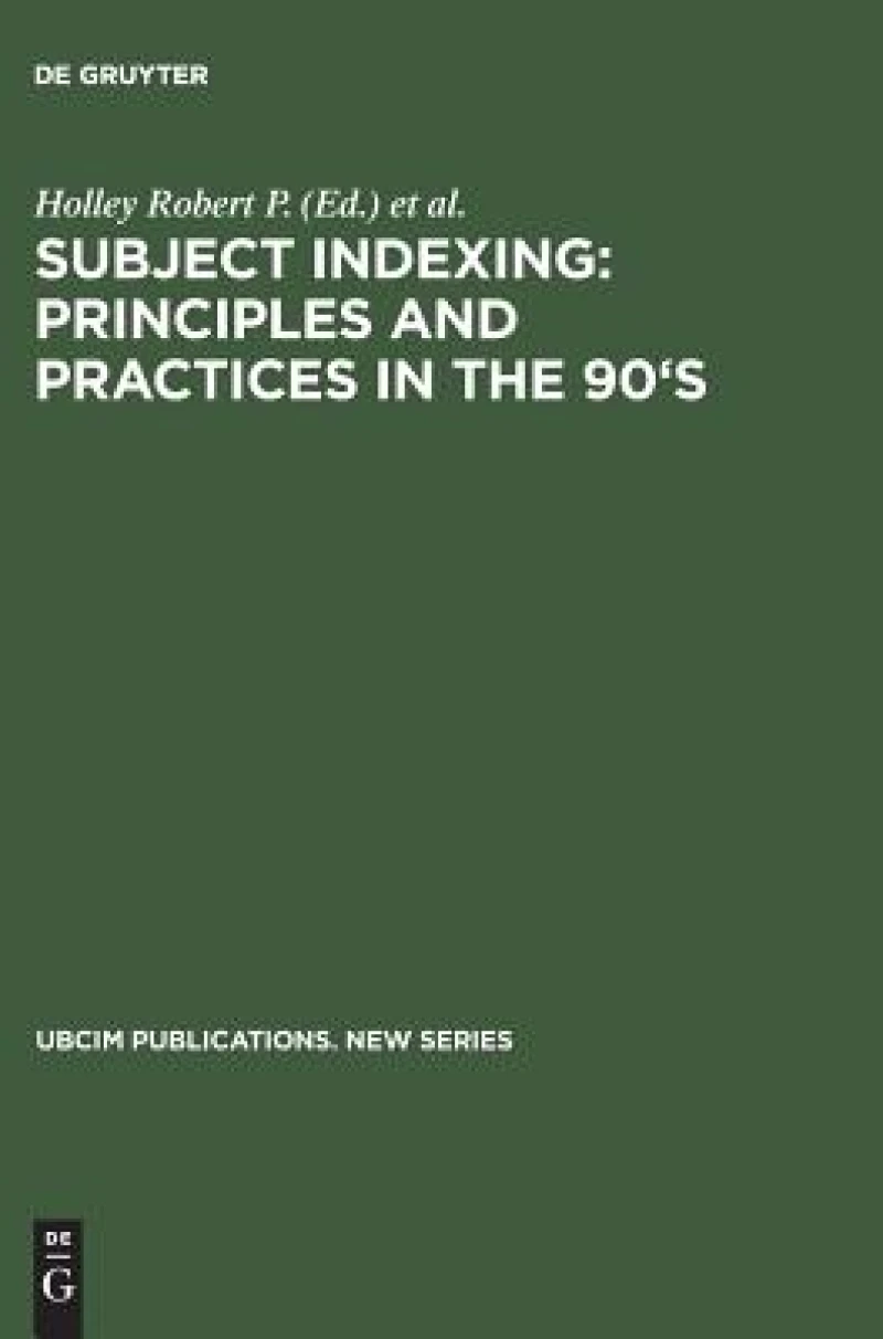 Subject Indexing: Principles and Practices in the 90''s