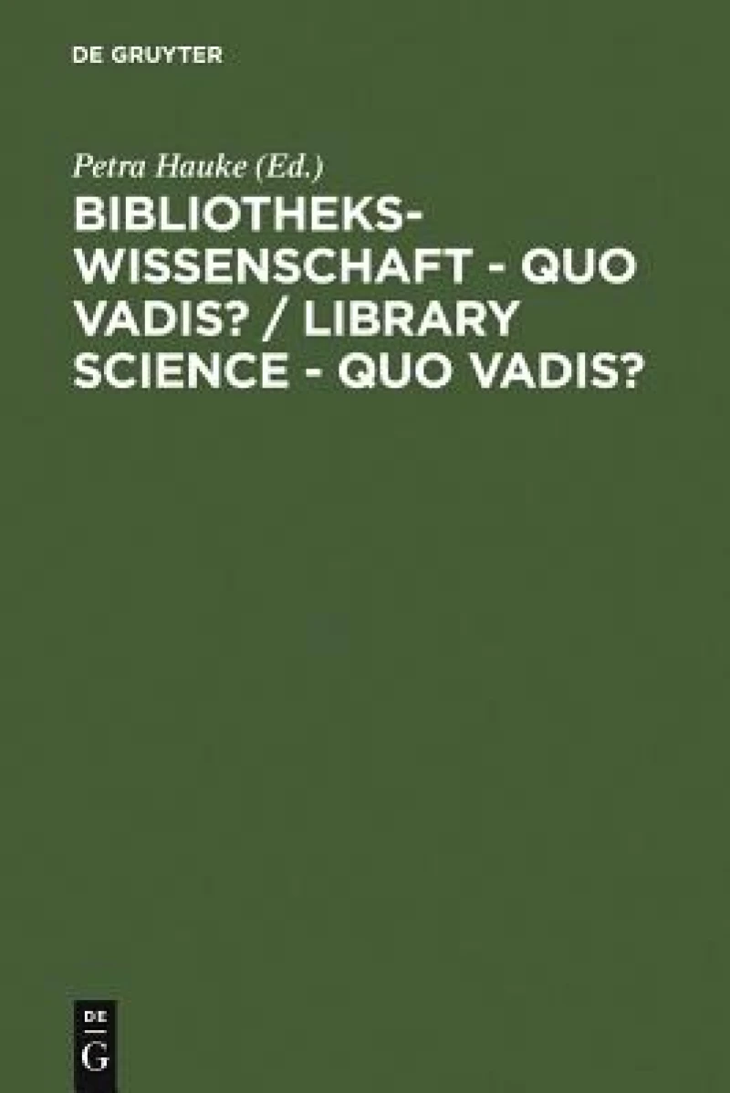 Bibliothekswissenschaft - quo vadis? / Library Science - quo vadis ? / Library Science - quo vadis?