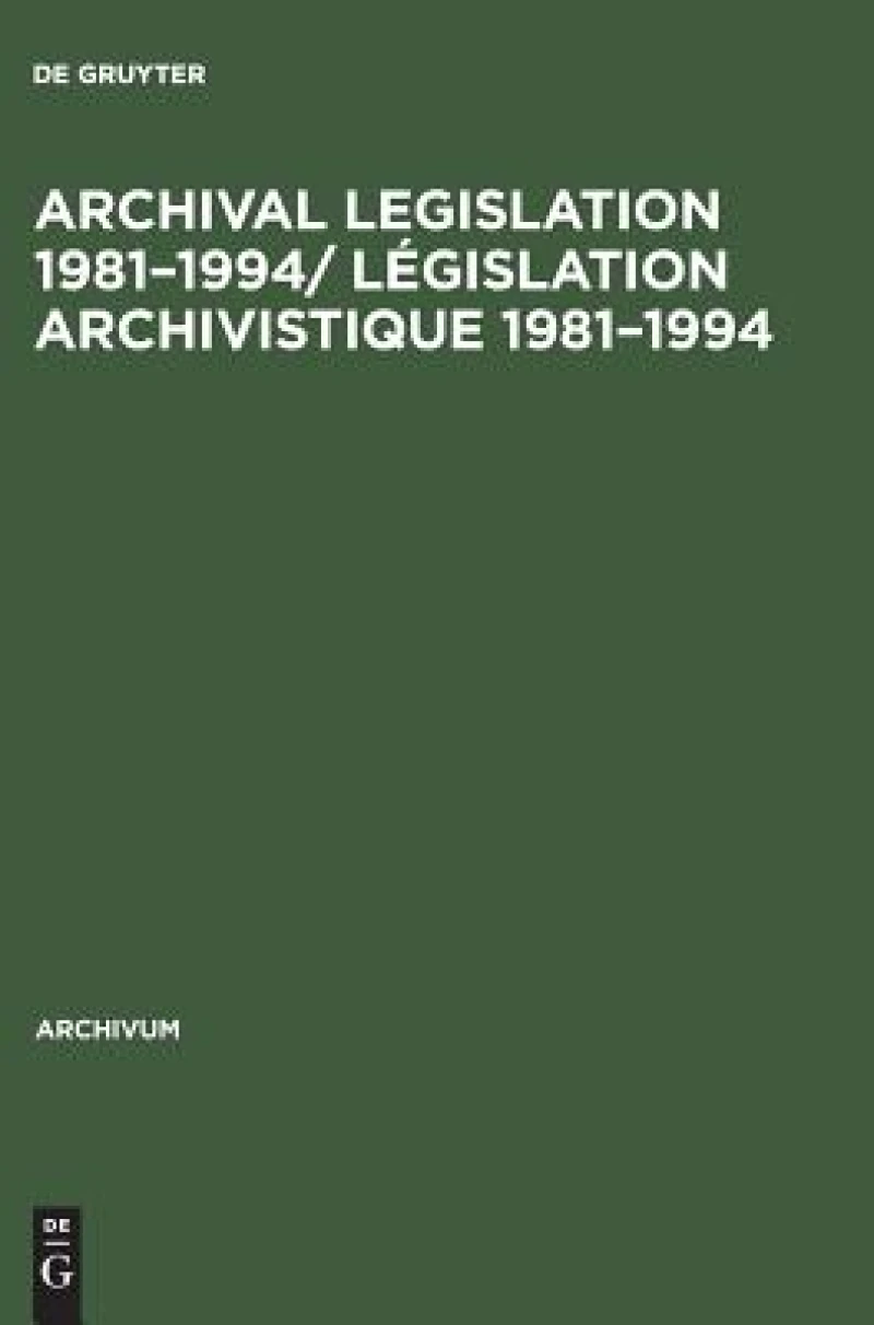 Archival Legislation 1981–1994/ Législation Archivistique 1981–1994