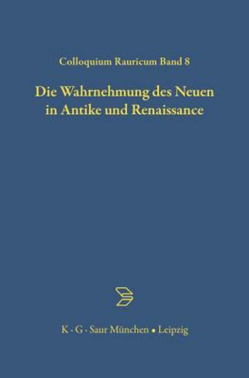 Die Wahrnehmung des Neuen in Antike und Renaissance