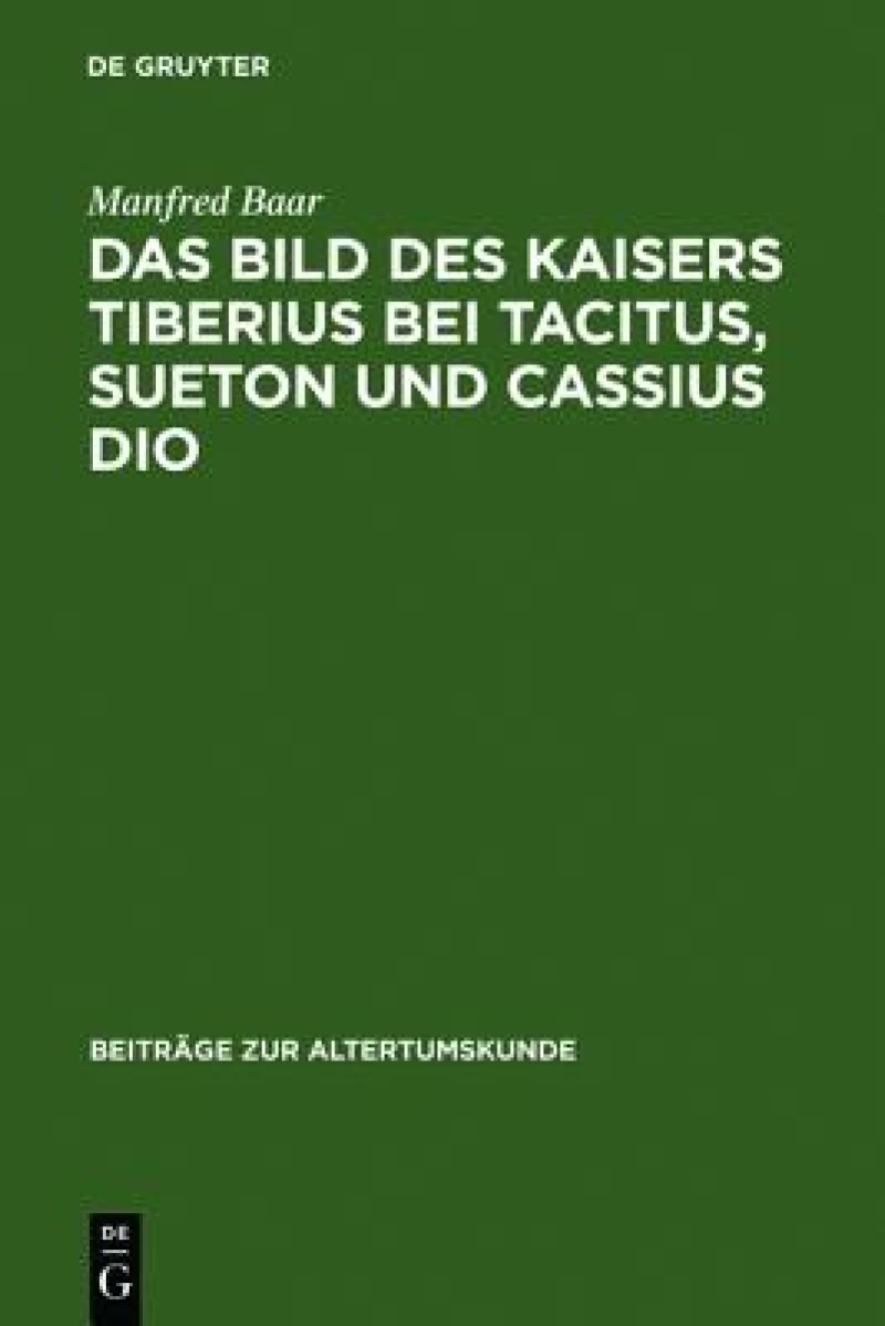 Bild des Kaisers Tiberius bei Tacitus, Sueton und Cassius Dio