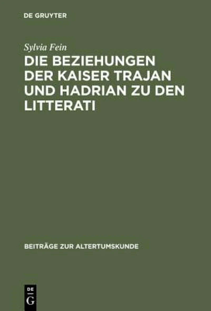 Beziehungen der Kaiser Trajan und Hadrian zu den litterati
