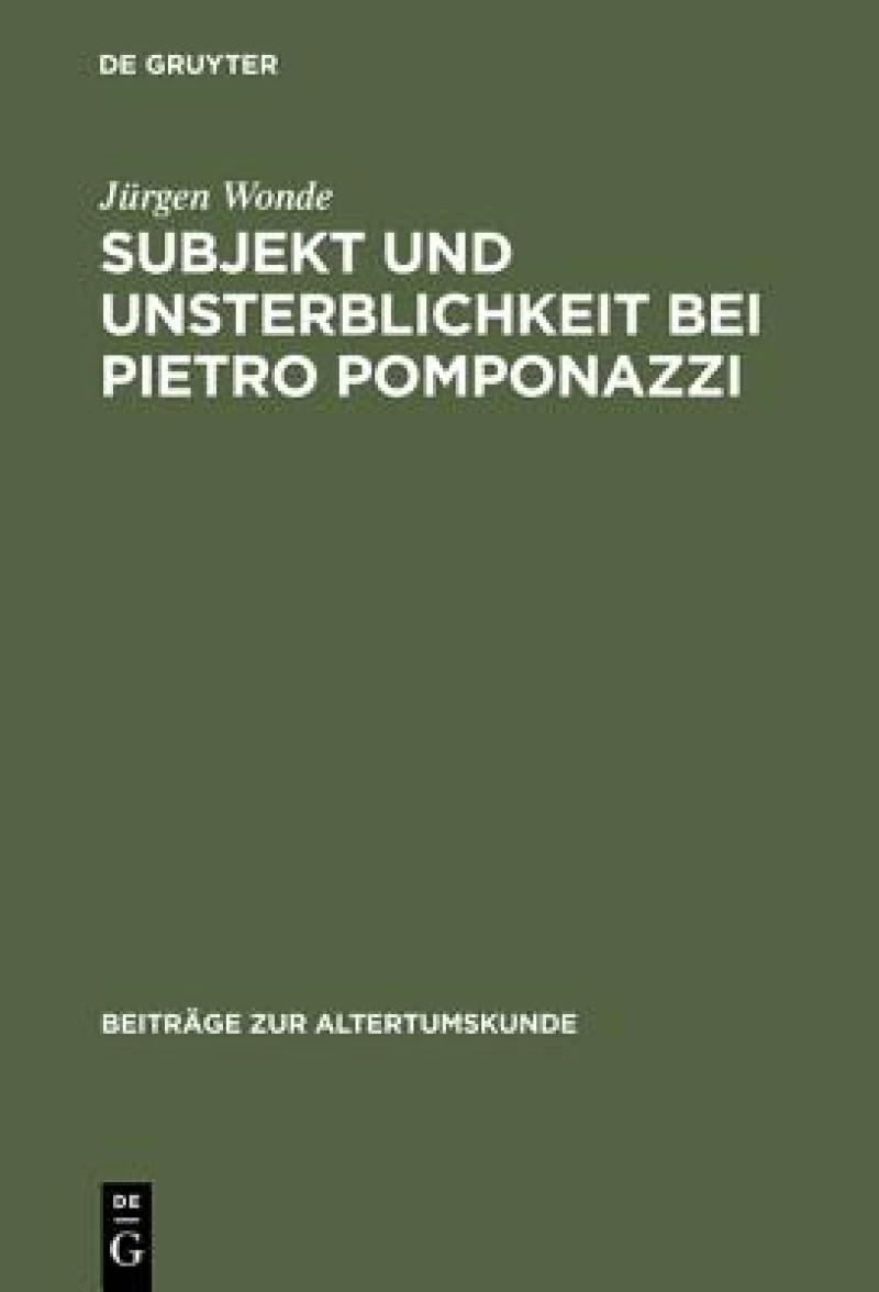 Subjekt Und Unsterblichkeit Bei Pietro Pomponazzi