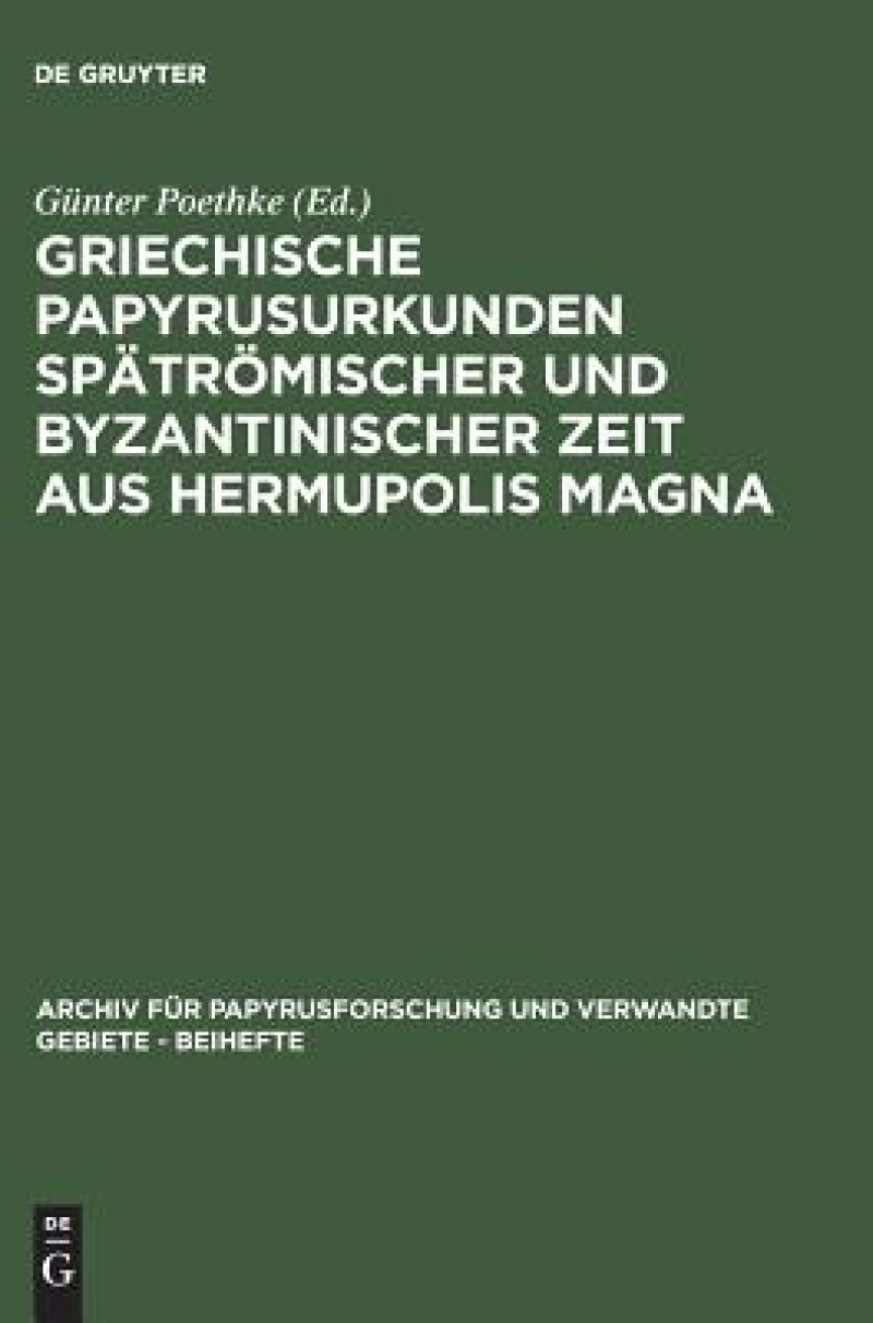 Griechische Papyrusurkunden spätrömischer und byzantinischer Zeit aus Hermupolis Magna