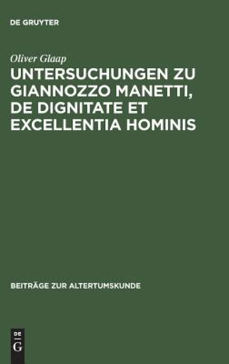 Untersuchungen Zu Giannozzo Manetti, De Dignitate Et Excellentia Hominis