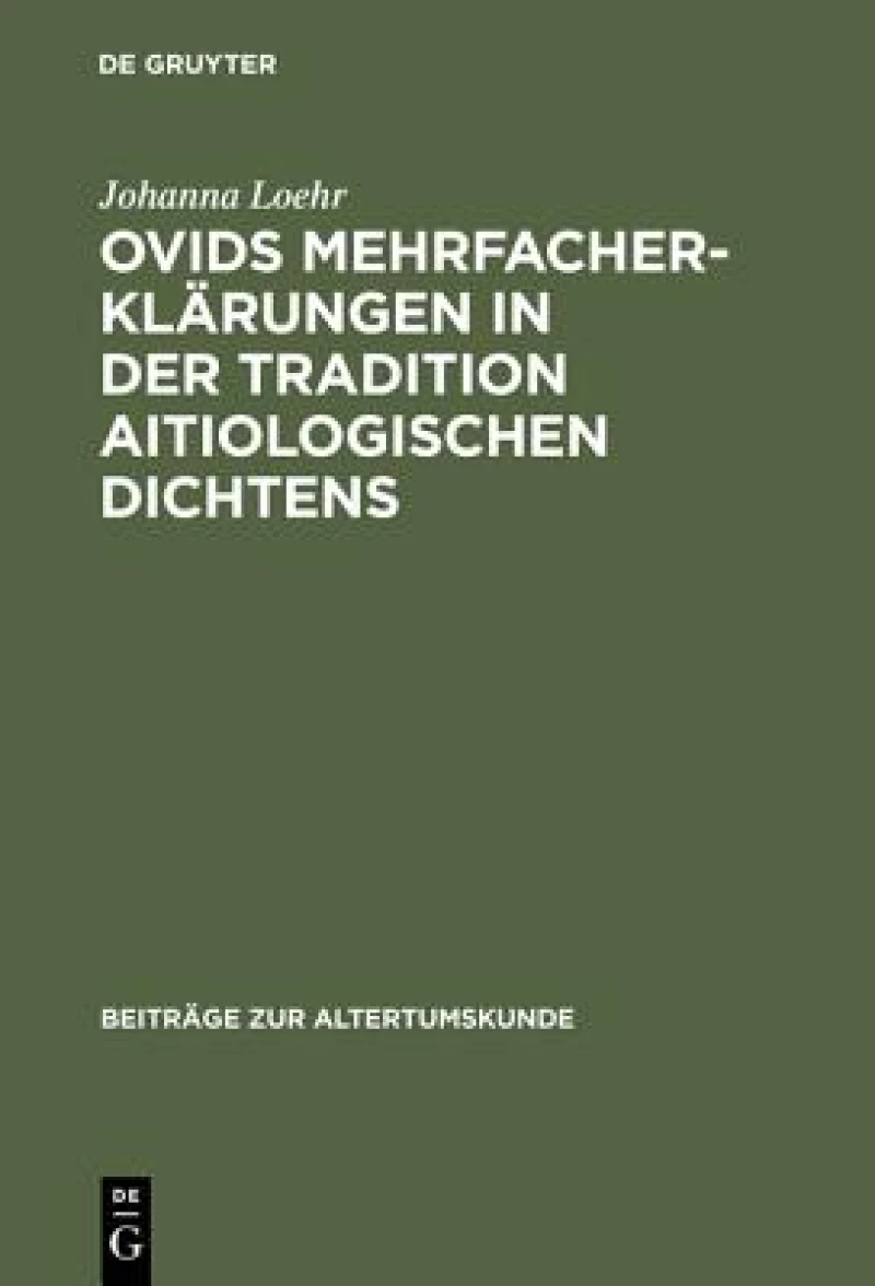 Ovids Mehrfacherklarungen in Der Tradition Aitiologischen Dichtens