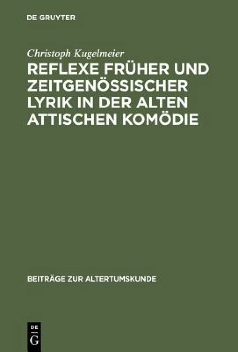 Reflexe Früher Und Zeitgenössischer Lyrik in Der Alten Attischen Komödie