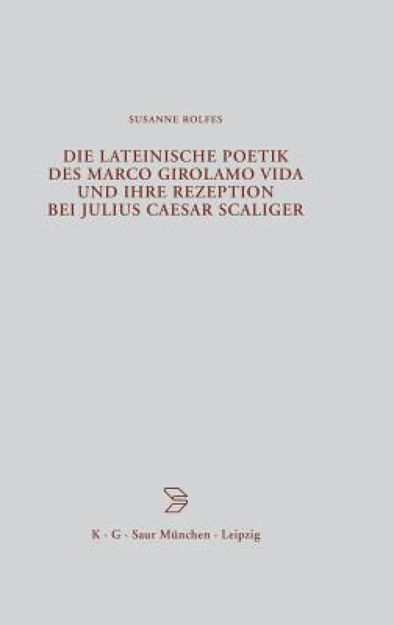 lateinische Poetik des Marco Girolamo Vida und ihre Rezeption bei Julius Caesar Scaliger