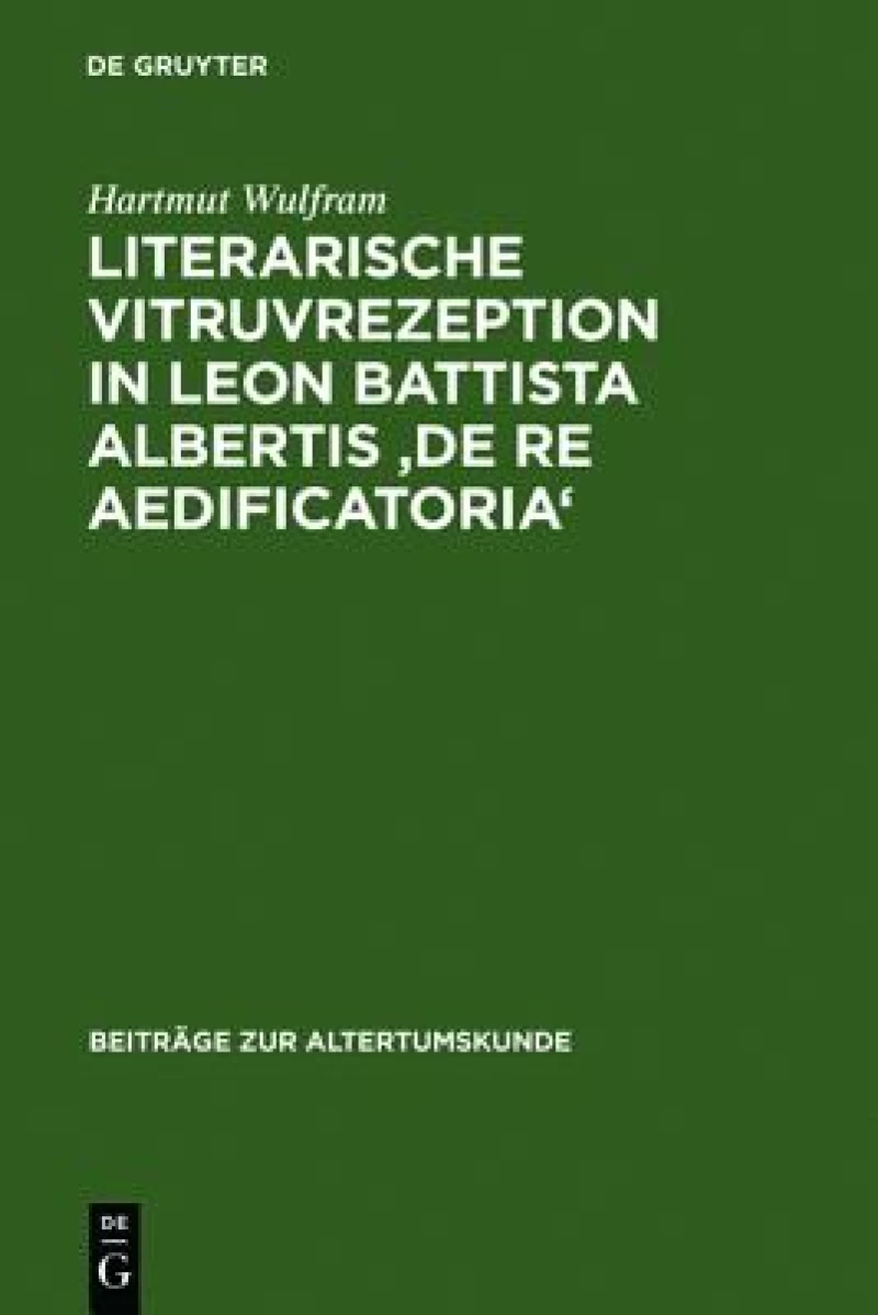 Literarische Vitruvrezeption in Leon Battista Albertis ''De re aedificatoria''