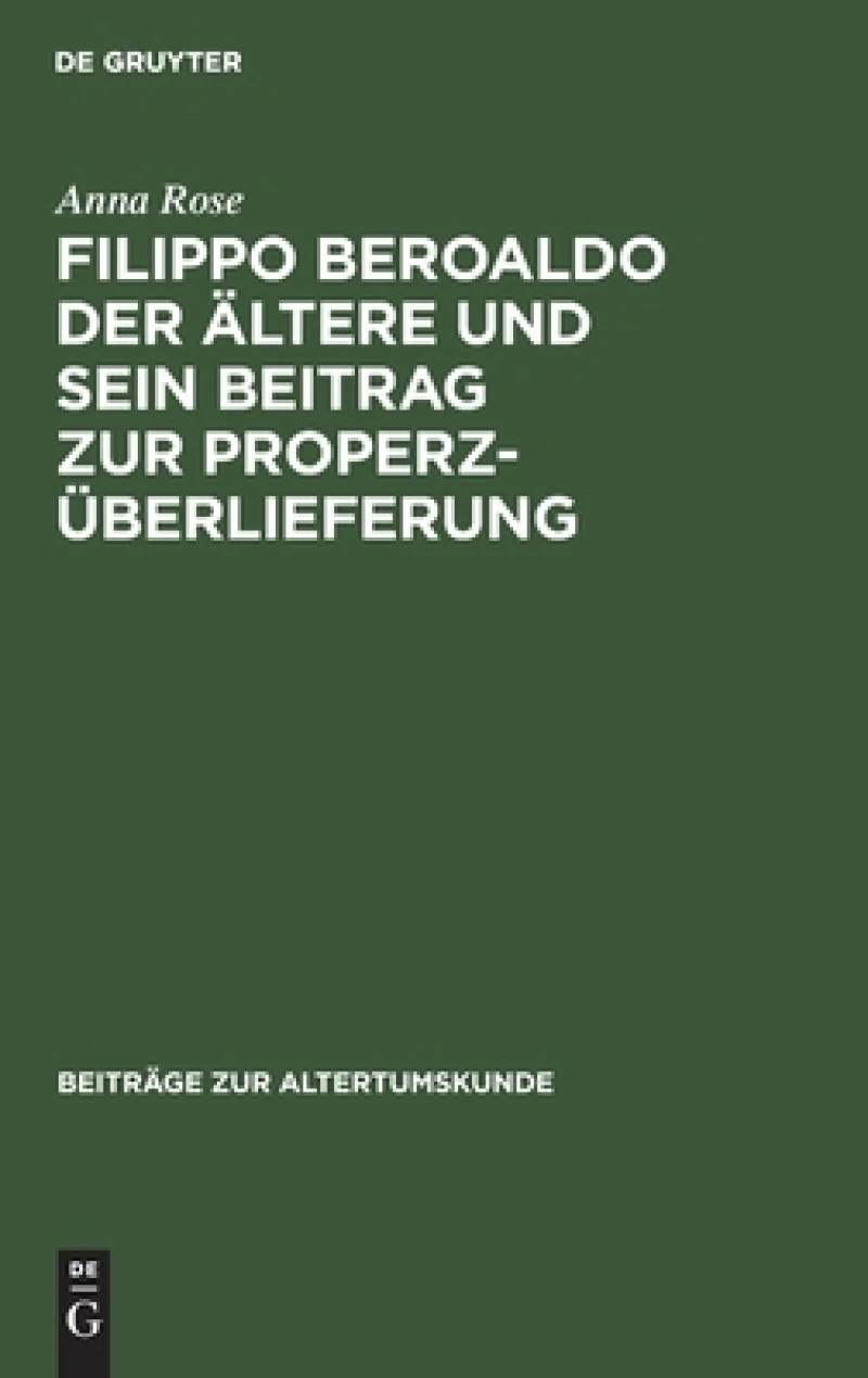 Filippo Beroaldo Der Ältere Und Sein Beitrag Zur Properz-überlieferung