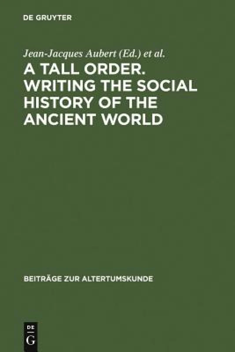 A Tall Order. Writing the Social History of the Ancient World