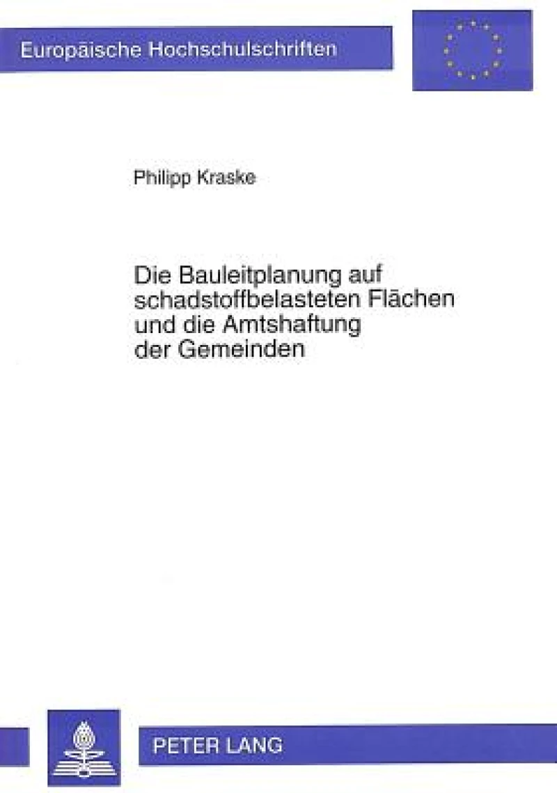 Die Bauleitplanung auf schadstoffbelasteten Flaechen und die Amtshaftung der Gemeinden