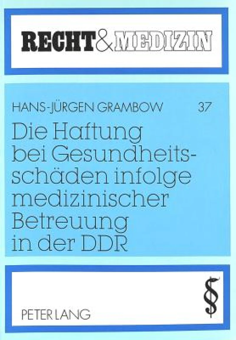 Die Haftung bei Gesundheitsschaeden infolge medizinischer Betreuung in der DDR