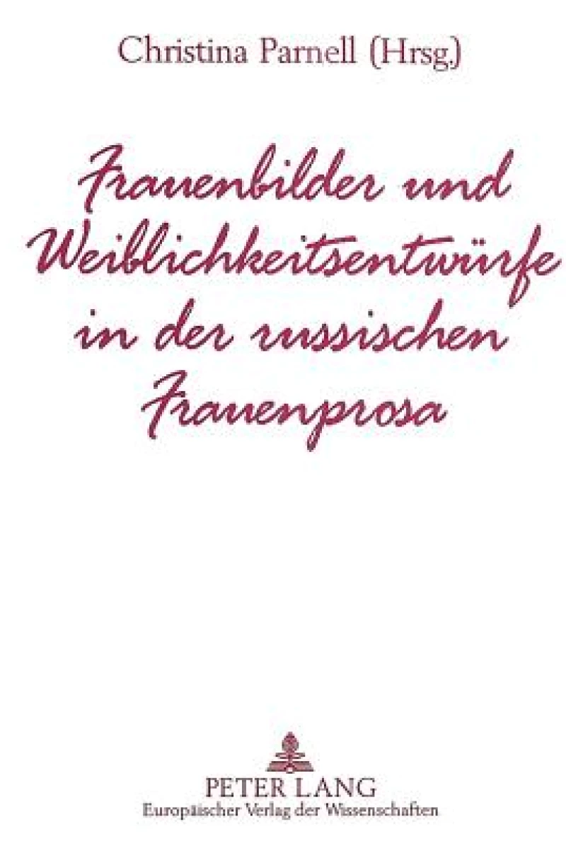 Frauenbilder und Weiblichkeitsentwuerfe in der russischen Frauenprosa