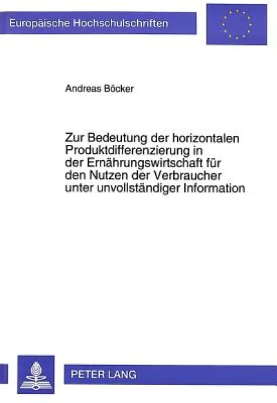 Zur Bedeutung der horizontalen Produktdifferenzierung in der Ernaehrungswirtschaft fuer den Nutzen der Verbraucher unter unvollstaendiger Information