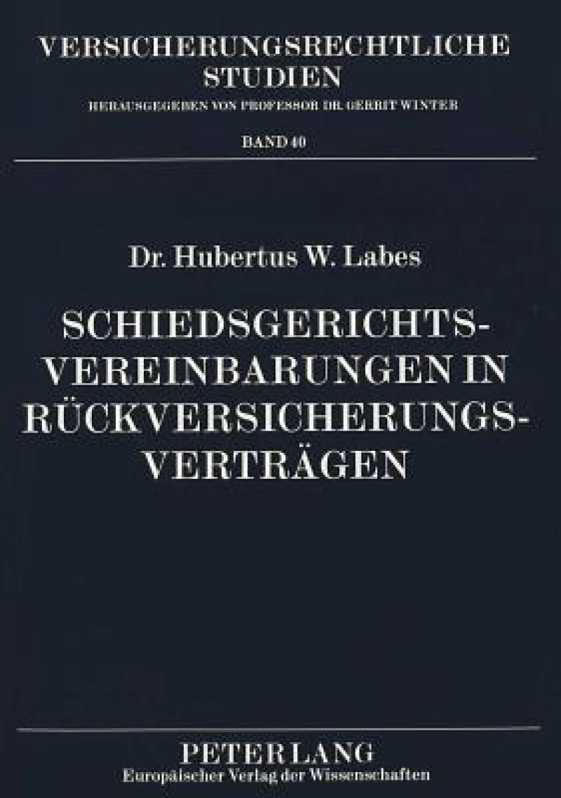 Schiedsgerichtsvereinbarungen in Rueckversicherungsvertraegen